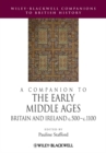 A Companion to the Early Middle Ages : Britain and Ireland c.500 - c.1100 - Book