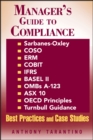 Manager's Guide to Compliance : Sarbanes-Oxley, COSO, ERM, COBIT, IFRS, BASEL II, OMB's A-123, ASX 10, OECD Principles, Turnbull Guidance, Best Practices and Case Studies - eBook
