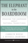 The Elephant in the Boardroom : Speaking the Unspoken about Pastoral Transitions - eBook