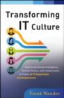 Transforming IT Culture : How to Use Social Intelligence, Human Factors, and Collaboration to Create an IT Department That Outperforms - Book