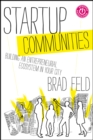 Startup Communities : Building an Entrepreneurial Ecosystem in Your City - Book