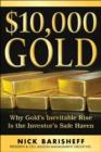 $10,000 Gold : Why Gold's Inevitable Rise Is the Investor's Safe Haven - Book