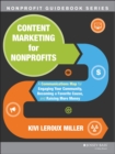 Content Marketing for Nonprofits : A Communications Map for Engaging Your Community, Becoming a Favorite Cause, and Raising More Money - Book