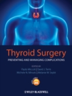 Thyroid Surgery : Preventing and Managing Complications - eBook