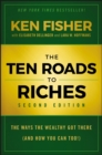 The Ten Roads to Riches : The Ways the Wealthy Got There (And How You Can Too!) - Book