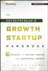 The Entrepreneur's Growth Startup Handbook : 7 Secrets to Venture Funding and Successful Growth - Book
