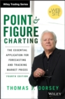 Point and Figure Charting : The Essential Application for Forecasting and Tracking Market Prices - Book