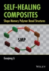 Self-Healing Composites : Shape Memory Polymer Based Structures - eBook