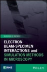 Electron Beam-Specimen Interactions and Simulation Methods in Microscopy - Book