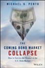 The Coming Bond Market Collapse : How to Survive the Demise of the U.S. Debt Market - eBook