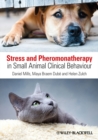 Stress and Pheromonatherapy in Small Animal Clinical Behaviour - eBook