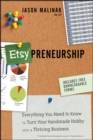 Etsy-preneurship : Everything You Need to Know to Turn Your Handmade Hobby into a Thriving Business - eBook