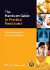 The Hands-on Guide to Practical Paediatrics - Book