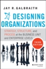 Designing Organizations : Strategy, Structure, and Process at the Business Unit and Enterprise Levels - eBook