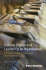 Cultural Change and Leadership in Organizations : A Practical Guide to Successful Organizational Change - Book