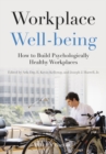 Workplace Well-being : How to Build Psychologically Healthy Workplaces - Book