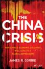 The China Crisis : How China's Economic Collapse Will Lead to a Global Depression - eBook