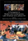 A Companion to Modern and Contemporary Latin American and Latina/o Art - Book