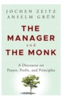 The Manager and the Monk : A Discourse on Prayer, Profit, and Principles - Book