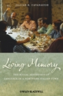 Living Memory : The Social Aesthetics of Language in a Northern Italian Town - eBook