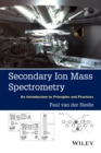 Secondary Ion Mass Spectrometry : An Introduction to Principles and Practices - Book