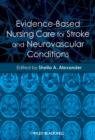Evidence-Based Nursing Care for Stroke and Neurovascular Conditions - eBook