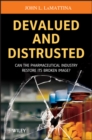 Devalued and Distrusted : Can the Pharmaceutical Industry Restore its Broken Image? - Book