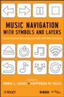 Music Navigation with Symbols and Layers : Toward Content Browsing with IEEE 1599 XML Encoding - eBook