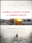 Global Climate Change and Human Health : From Science to Practice - Book