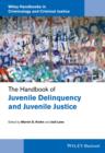 The Handbook of Juvenile Delinquency and Juvenile Justice - Book