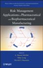 Risk Management Applications in Pharmaceutical and Biopharmaceutical Manufacturing - eBook