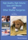 High-Quality, High-Volume Spay and Neuter and Other Shelter Surgeries - Book