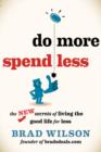 Do More, Spend Less : The New Secrets of Living the Good Life for Less - Book
