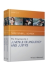 The Encyclopedia of Juvenile Delinquency and Justice - Book