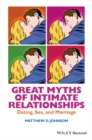 Great Myths of Intimate Relationships : Dating, Sex, and Marriage - Book