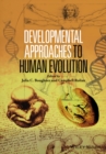Developmental Approaches to Human Evolution - eBook