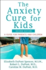 The Anxiety Cure for Kids : A Guide for Parents and Children (Second Edition) - eBook