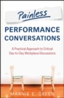 Painless Performance Conversations : A Practical Approach to Critical Day-to-Day Workplace Discussions - Book