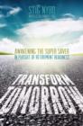 Transform Tomorrow : Awakening the Super Saver in Pursuit of Retirement Readiness - Book