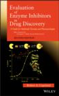 Evaluation of Enzyme Inhibitors in Drug Discovery : A Guide for Medicinal Chemists and Pharmacologists - eBook