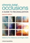 Chronic Total Occlusions : A Guide to Recanalization - eBook