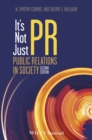 It's Not Just PR : Public Relations in Society - Book