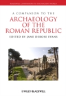 A Companion to the Archaeology of the Roman Republic - eBook