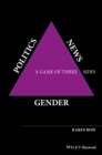 Gender, Politics, News : A Game of Three Sides - Karen Ross