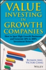 Value Investing in Growth Companies : How to Spot High Growth Businesses and Generate 40% to 400% Investment Returns - eBook