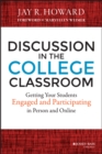 Discussion in the College Classroom : Getting Your Students Engaged and Participating in Person and Online - eBook