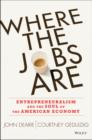 Where the Jobs Are : Entrepreneurship and the Soul of the American Economy - Book