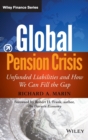 Global Pension Crisis : Unfunded Liabilities and How We Can Fill the Gap - Book