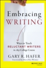 Embracing Writing : Ways to Teach Reluctant Writers in Any College Course - Book
