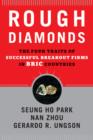 Rough Diamonds : The Four Traits of Successful Breakout Firms in BRIC Countries - Book